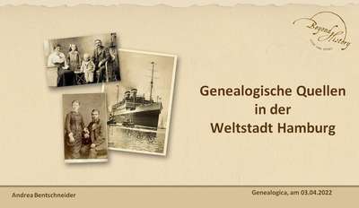 Titelseite der Präsentation von Andrea Bentschneider für die Genealogica 2022 zu "Genealogischen Quellen in der Weltstadt Hamburg"