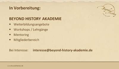 Kurze Übersicht zur geplanten Beyond History Akademie mit Worskshops/Lehrgängen, Mentoring und Mitgliederbereich. Bei Interesse: interesse@beyond-history-akademie.de