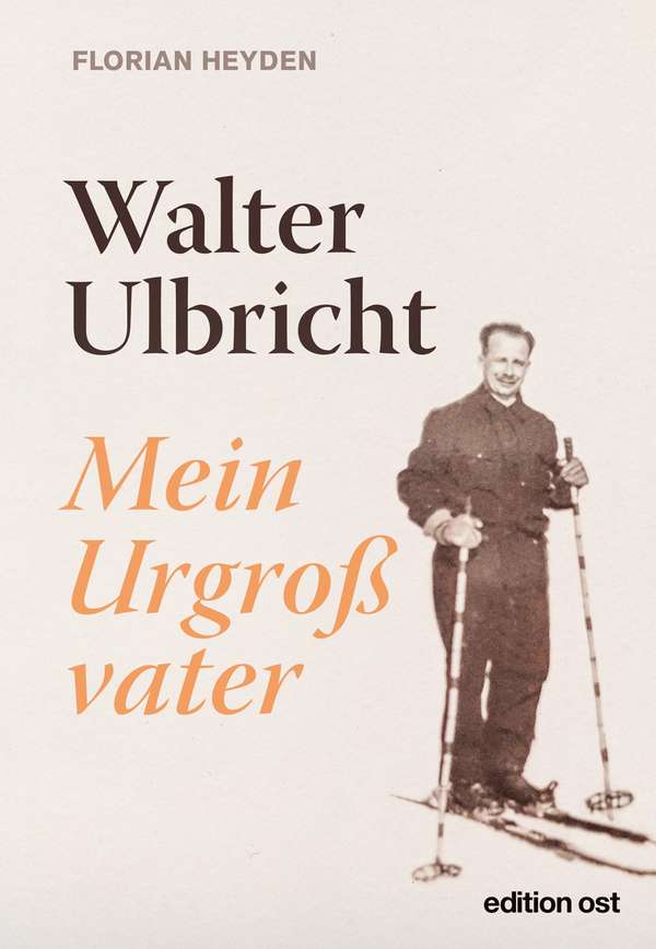 Cover des Buches „Walter Ulbricht. Mein Urgroßvater“ von Florian Heyden