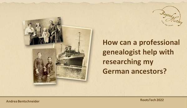 Titel von Andrea Bentschneiders Präsentation auf der RootsTech zu "Wie kann mir ein Berufsgenealoge bei der Recherche meiner deutschen Vorfahren helfen?".