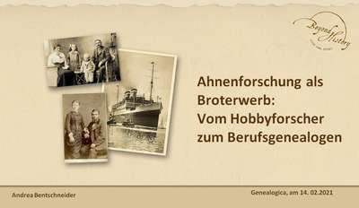 Titelseite zu Andrea Bentschneiders Vortrag auf der Genealogica 2021 zum Thema „Ahnenforschung als Broterwerb: Vom Hobbyforscher zum Berufsgenealogen“.